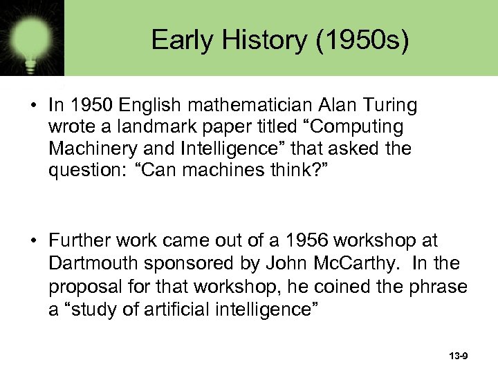 Early History (1950 s) • In 1950 English mathematician Alan Turing wrote a landmark