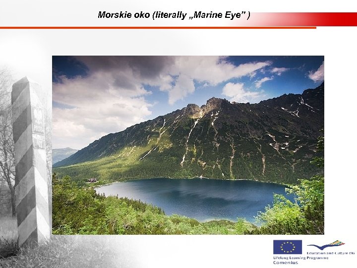 Morskie oko (literally „Marine Eye” ) 