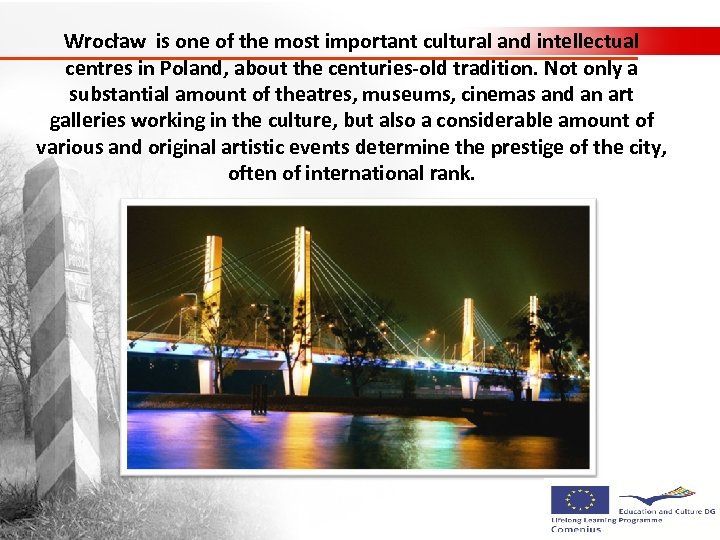 Wrocław is one of the most important cultural and intellectual centres in Poland, about