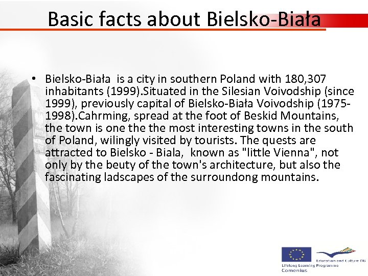 Basic facts about Bielsko-Biała • Bielsko-Biała is a city in southern Poland with 180,
