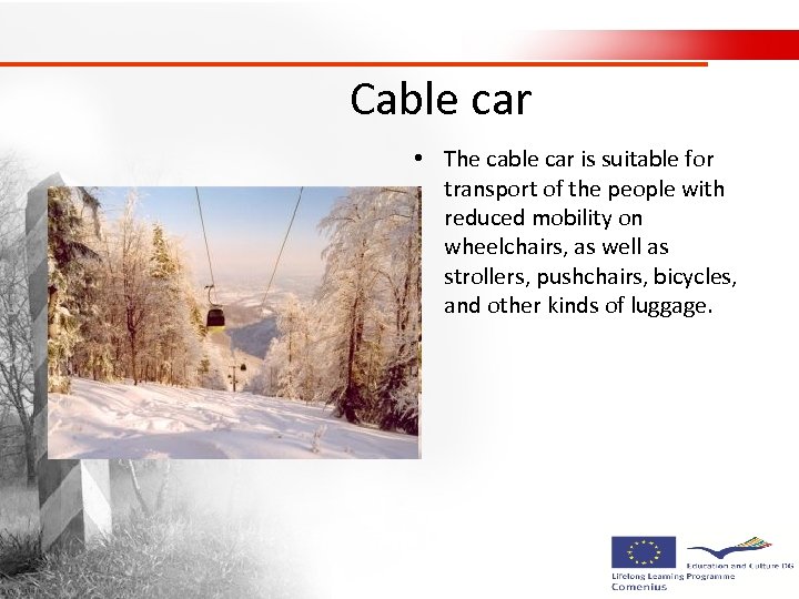  Cable car • The cable car is suitable for transport of the people