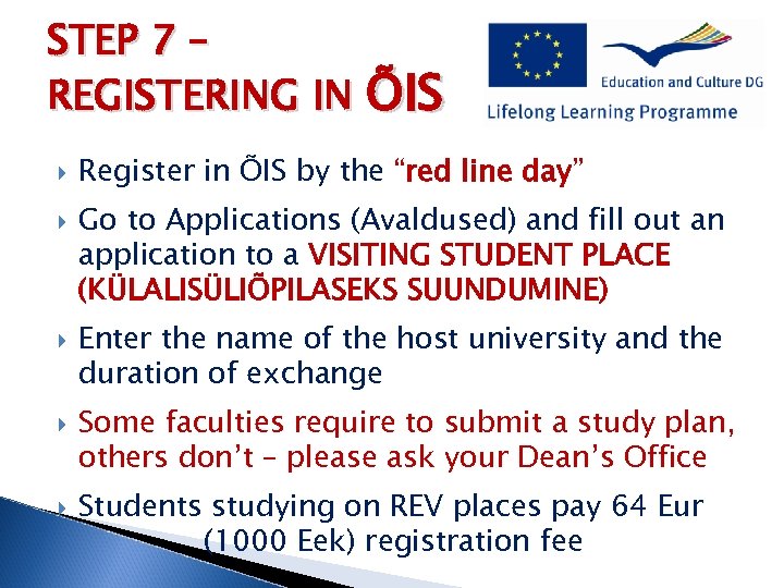 STEP 7 – REGISTERING IN ÕIS Register in ÕIS by the “red line day”