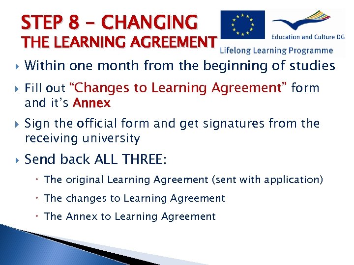 STEP 8 - CHANGING THE LEARNING AGREEMENT Within one month from the beginning of