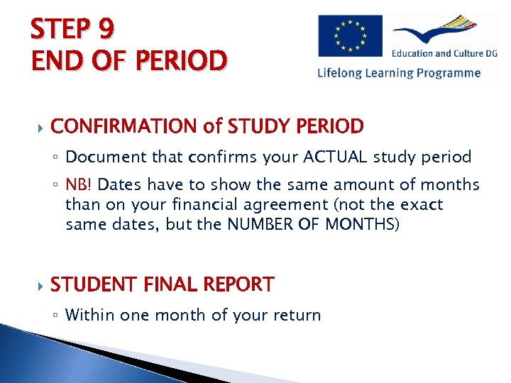 STEP 9 END OF PERIOD CONFIRMATION of STUDY PERIOD ◦ Document that confirms your