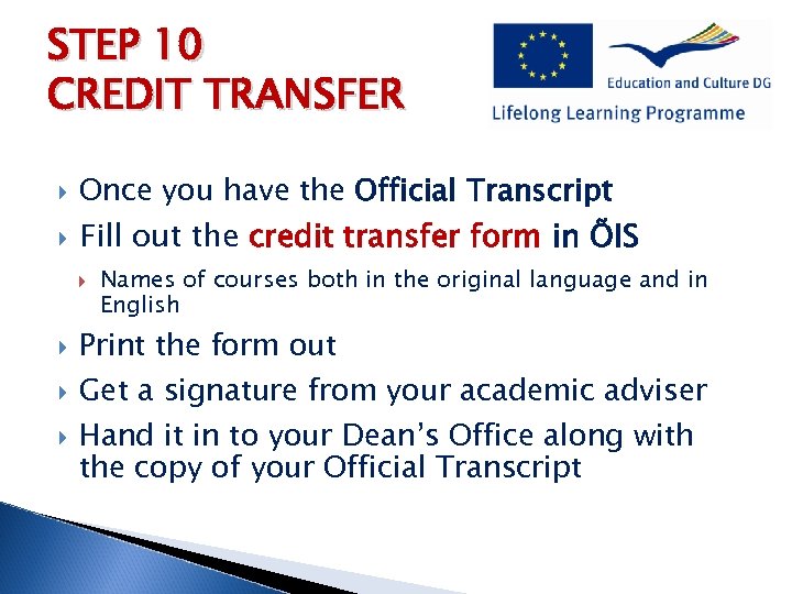 STEP 10 CREDIT TRANSFER Once you have the Official Transcript Fill out the credit
