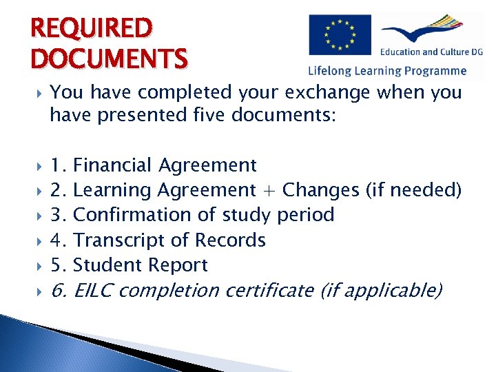 REQUIRED DOCUMENTS You have completed your exchange when you have presented five documents: 1.