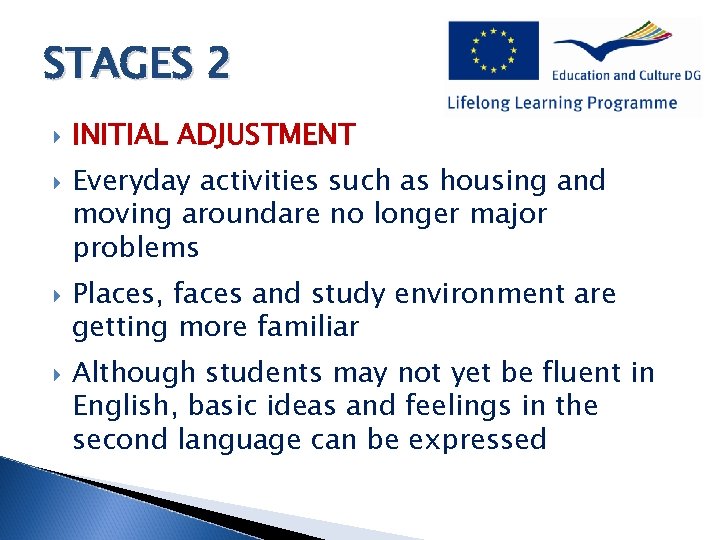 STAGES 2 INITIAL ADJUSTMENT Everyday activities such as housing and moving aroundare no longer
