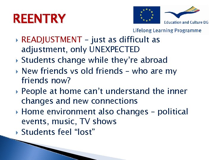 REENTRY READJUSTMENT – just as difficult as adjustment, only UNEXPECTED Students change while they’re