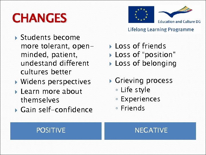 CHANGES Students become more tolerant, openminded, patient, undestand different cultures better Widens perspectives Learn
