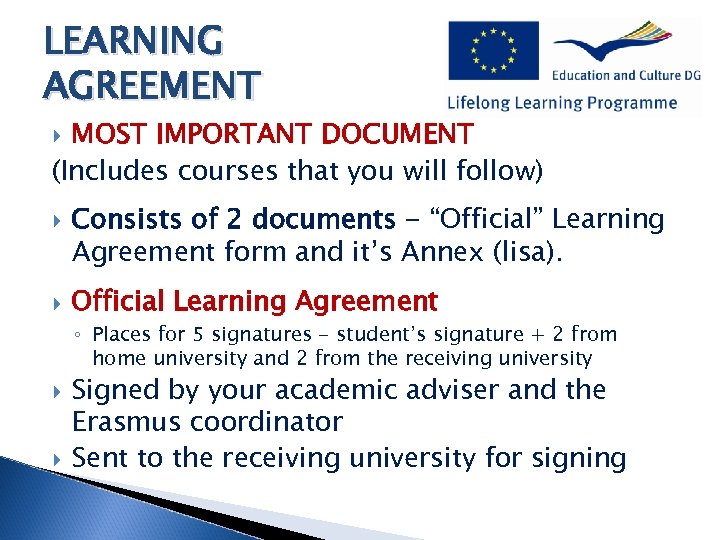 LEARNING AGREEMENT MOST IMPORTANT DOCUMENT (Includes courses that you will follow) Consists of 2