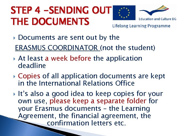STEP 4 -SENDING OUT THE DOCUMENTS Documents are sent out by the ERASMUS COORDINATOR
