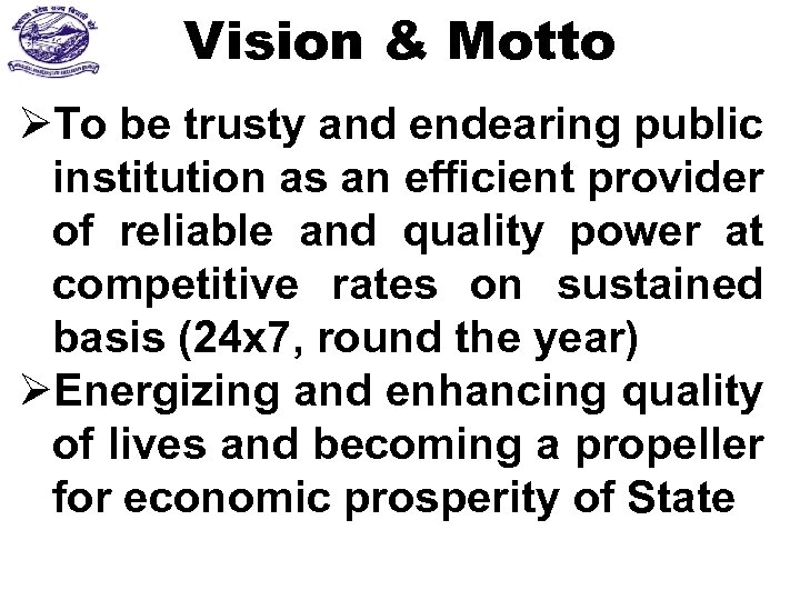 Vision & Motto ØTo be trusty and endearing public institution as an efficient provider