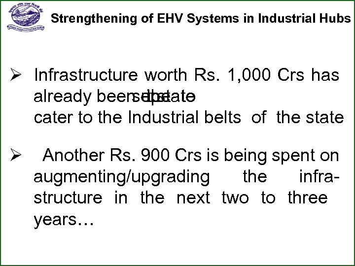 Strengthening of EHV Systems in Industrial Hubs Ø Infrastructure worth Rs. 1, 000 Crs