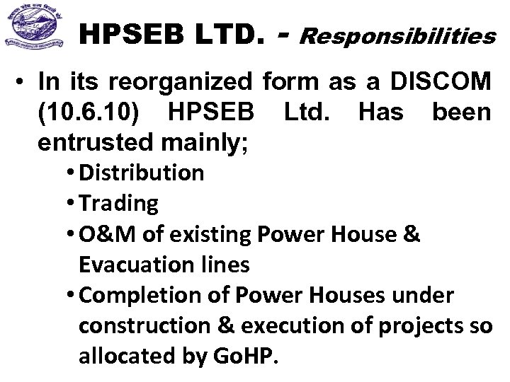 HPSEB LTD. - Responsibilities • In its reorganized form as a DISCOM (10. 6.