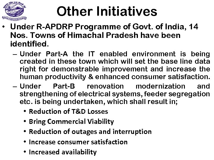 Other Initiatives • Under R-APDRP Programme of Govt. of India, 14 Nos. Towns of