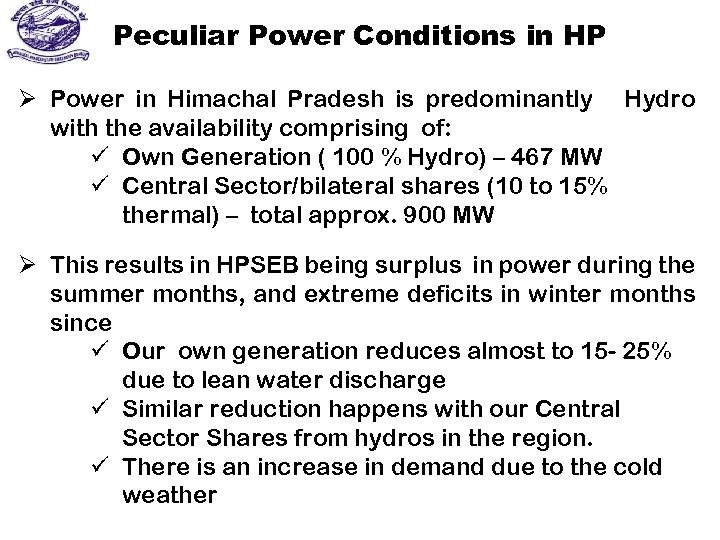 Peculiar Power Conditions in HP Ø Power in Himachal Pradesh is predominantly Hydro with