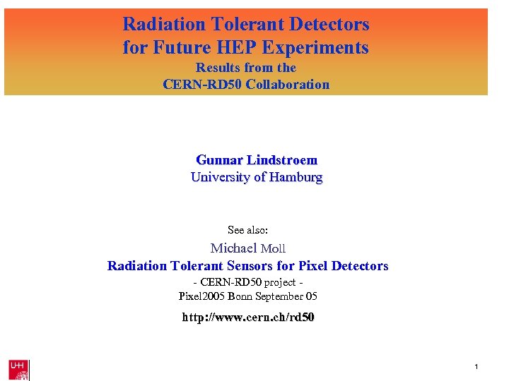 Radiation Tolerant Detectors for Future HEP Experiments Results from the CERN-RD 50 Collaboration Gunnar