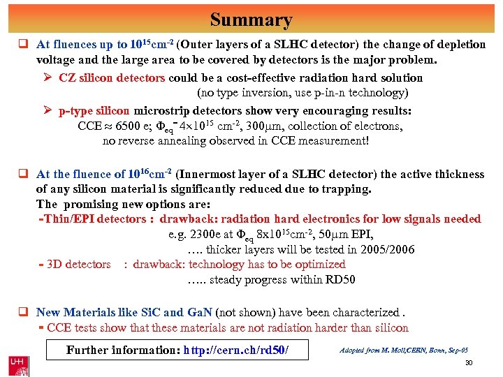 Summary q At fluences up to 1015 cm-2 (Outer layers of a SLHC detector)