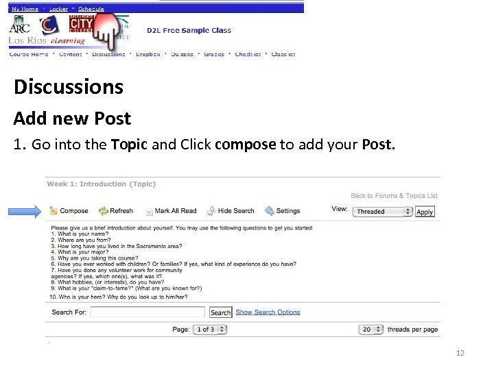 Discussions Add new Post 1. Go into the Topic and Click compose to add
