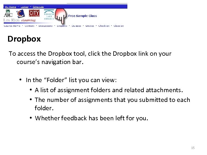 Dropbox To access the Dropbox tool, click the Dropbox link on your course’s navigation