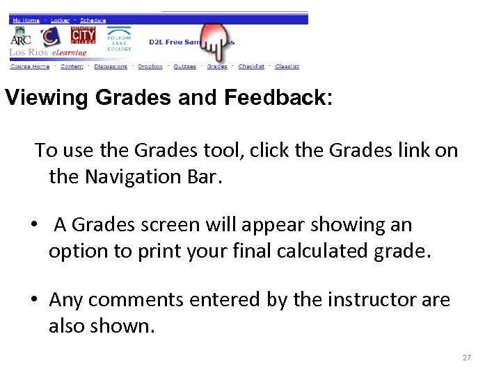 Viewing Grades and Feedback: To use the Grades tool, click the Grades link on