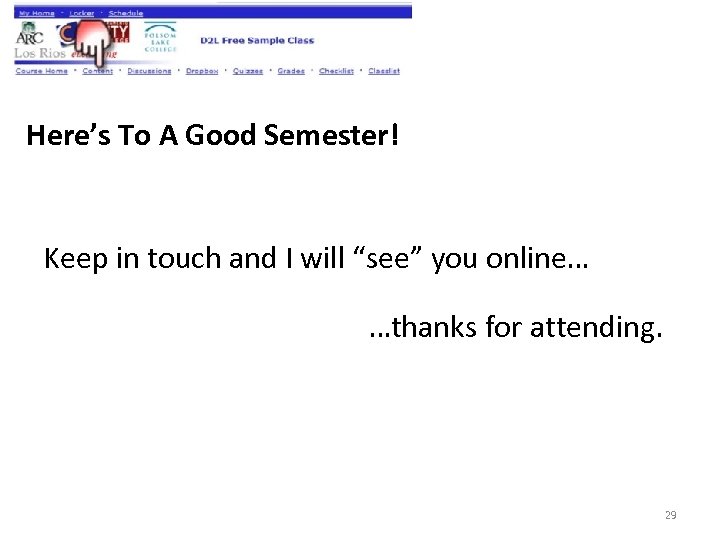 Here’s To A Good Semester! Keep in touch and I will “see” you online…