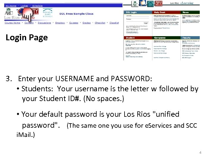Login Page 3. Enter your USERNAME and PASSWORD: • Students: Your username is the