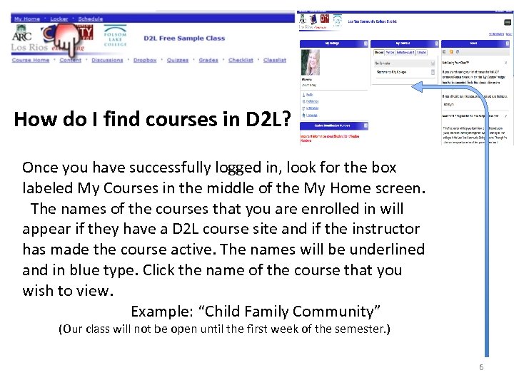 How do I find courses in D 2 L? Once you have successfully logged