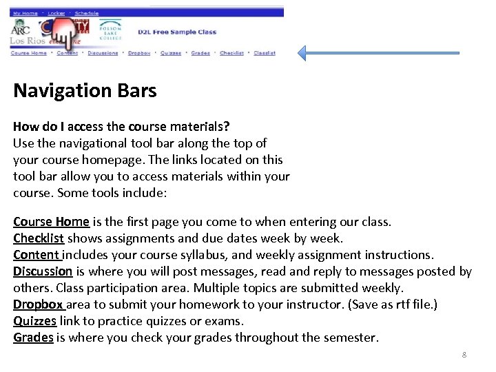 Navigation Bars How do I access the course materials? Use the navigational tool bar