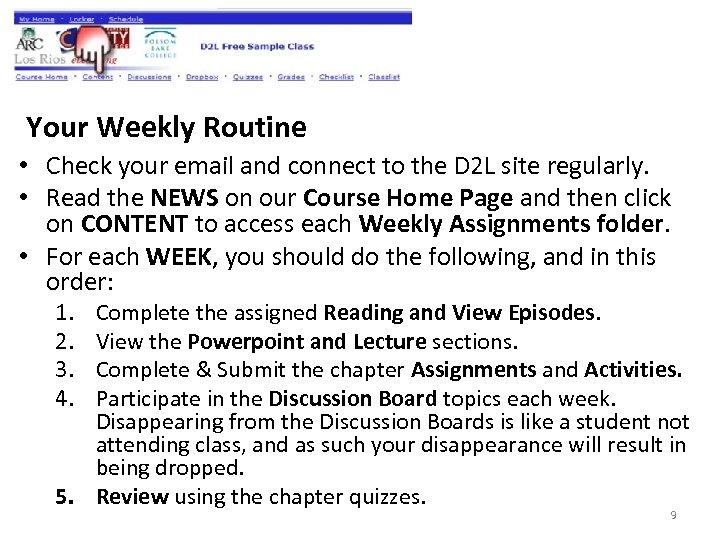 Your Weekly Routine • Check your email and connect to the D 2 L