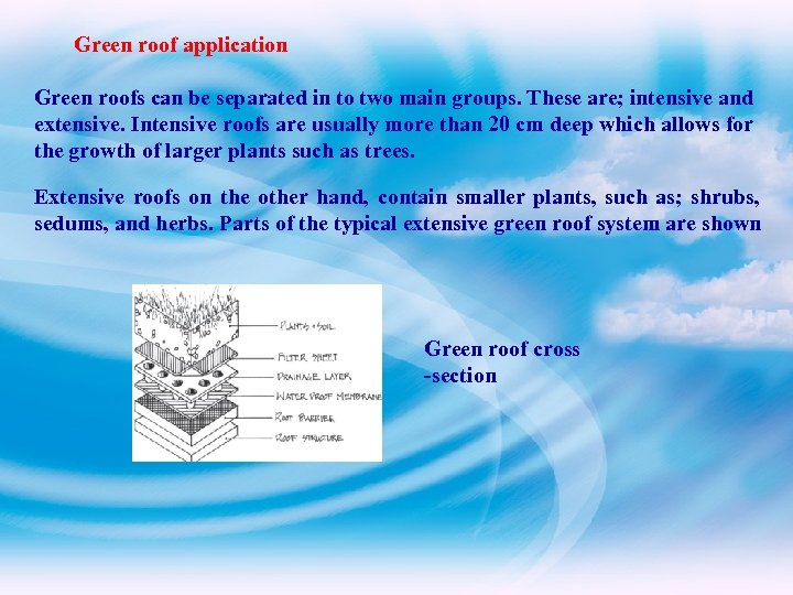 Green roof application Green roofs can be separated in to two main groups. These