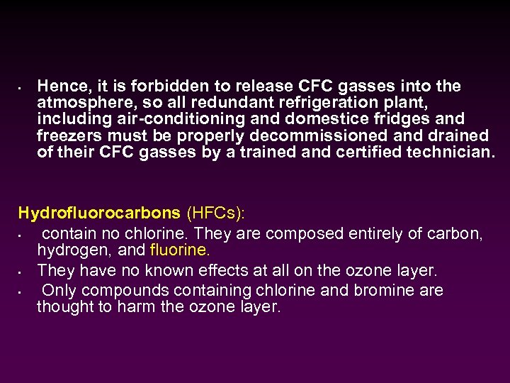  • Hence, it is forbidden to release CFC gasses into the atmosphere, so