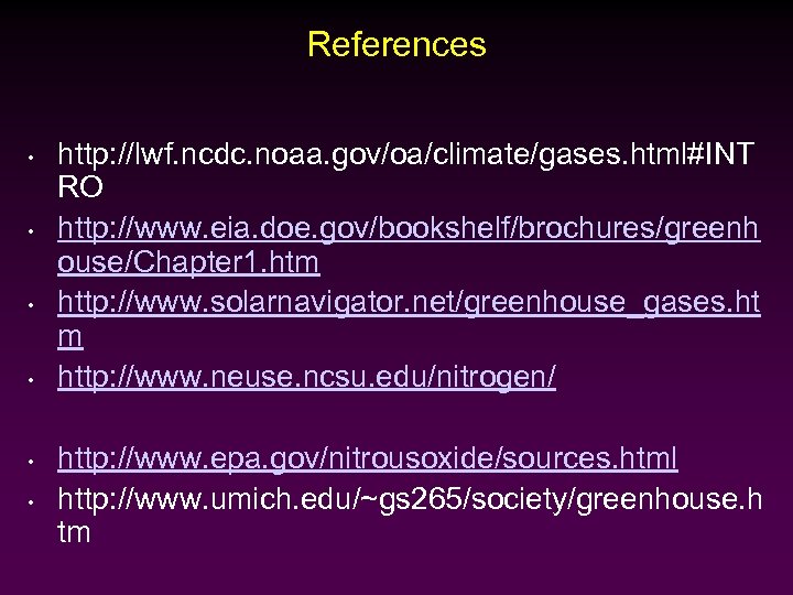 References • • • http: //lwf. ncdc. noaa. gov/oa/climate/gases. html#INT RO http: //www. eia.