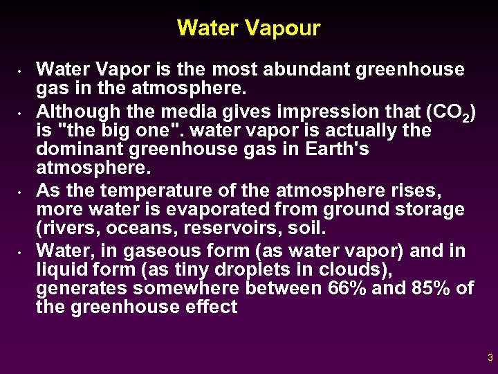 Water Vapour • • Water Vapor is the most abundant greenhouse gas in the