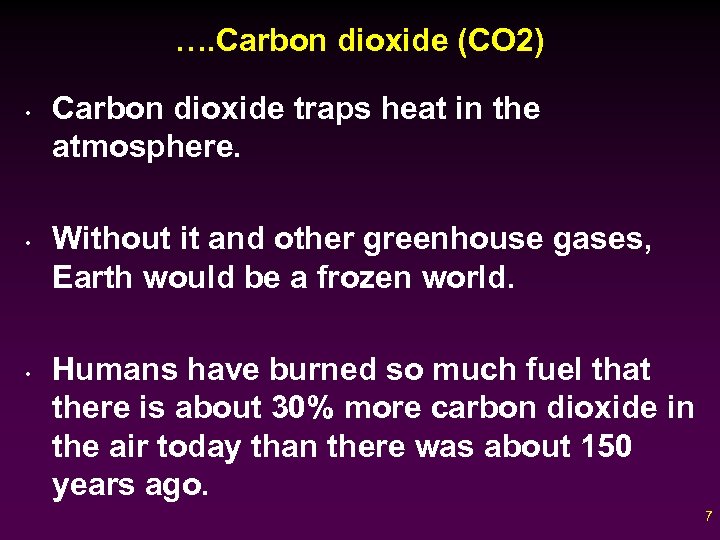 …. Carbon dioxide (CO 2) • • • Carbon dioxide traps heat in the