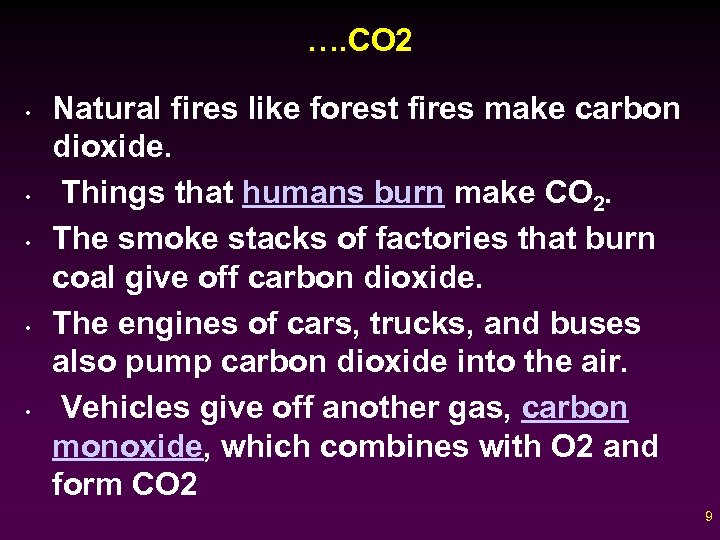 …. CO 2 • • • Natural fires like forest fires make carbon dioxide.