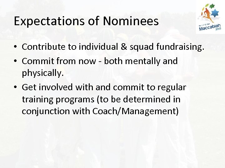 Expectations of Nominees • Contribute to individual & squad fundraising. • Commit from now