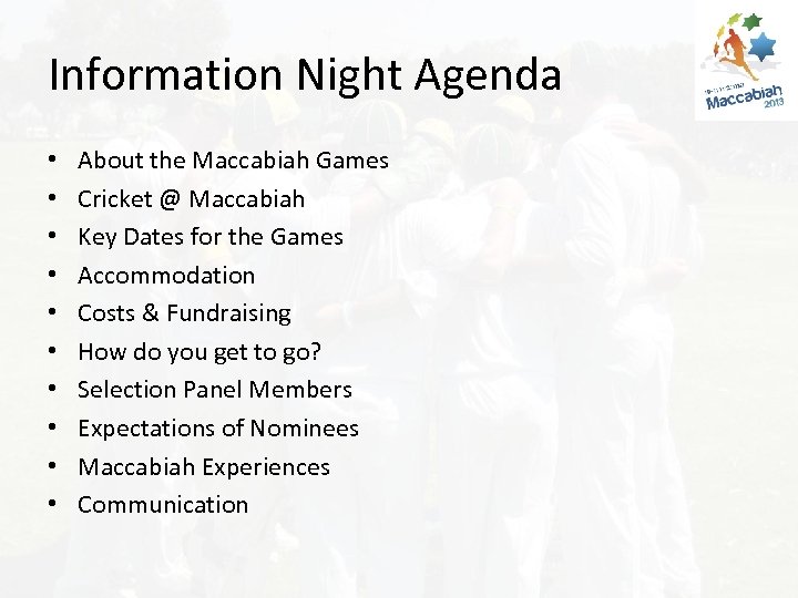 Information Night Agenda • • • About the Maccabiah Games Cricket @ Maccabiah Key