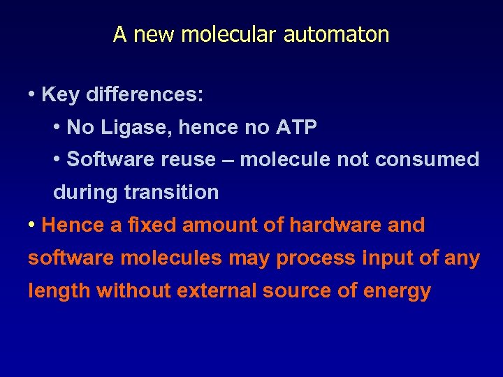 A new molecular automaton • Key differences: • No Ligase, hence no ATP •