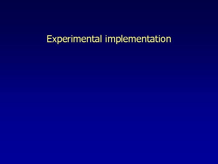 Experimental implementation 