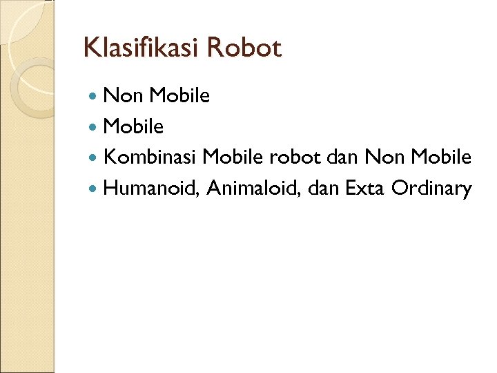 Klasifikasi Robot Non Mobile Kombinasi Mobile robot dan Non Mobile Humanoid, Animaloid, dan Exta