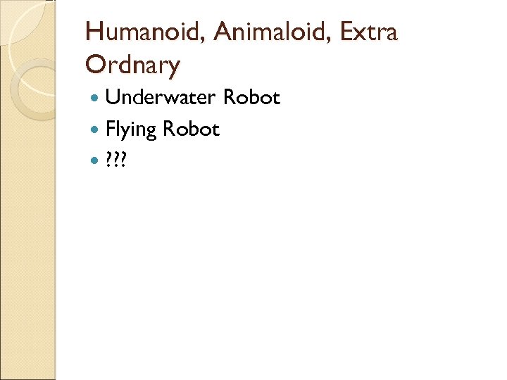 Humanoid, Animaloid, Extra Ordnary Underwater Flying ? ? ? Robot 