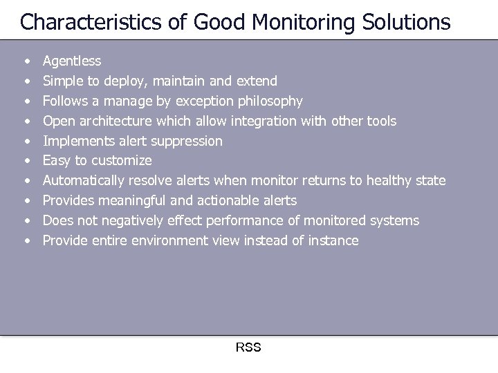 Characteristics of Good Monitoring Solutions • • • Agentless Simple to deploy, maintain and