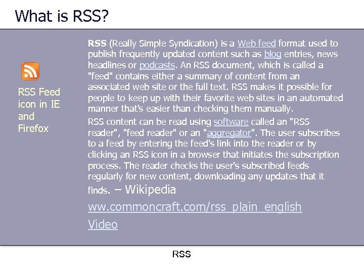 What is RSS? RSS Feed icon in IE and Firefox RSS (Really Simple Syndication)