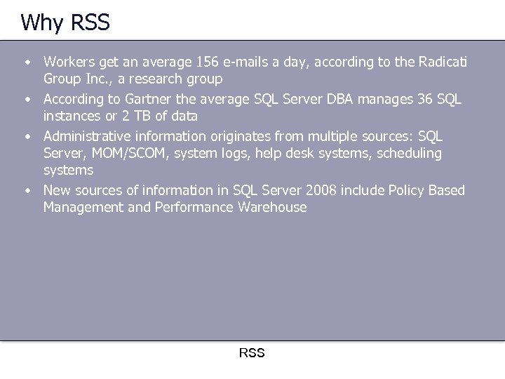 Why RSS • Workers get an average 156 e-mails a day, according to the