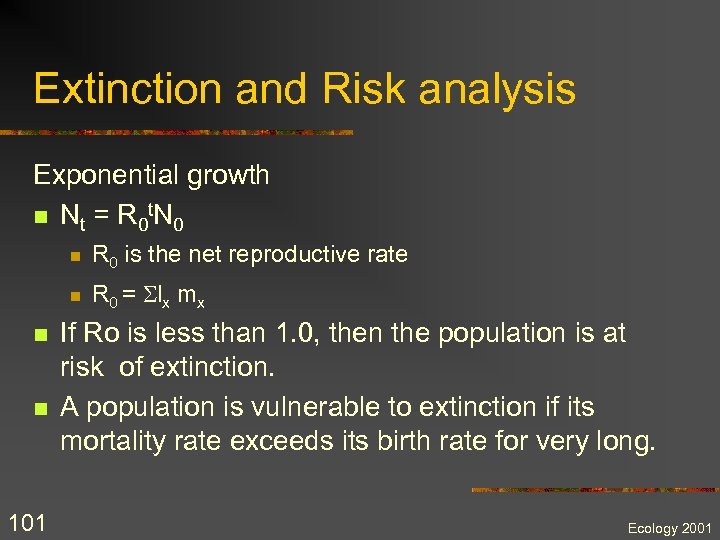 Extinction and Risk analysis Exponential growth n N t = R 0 t N