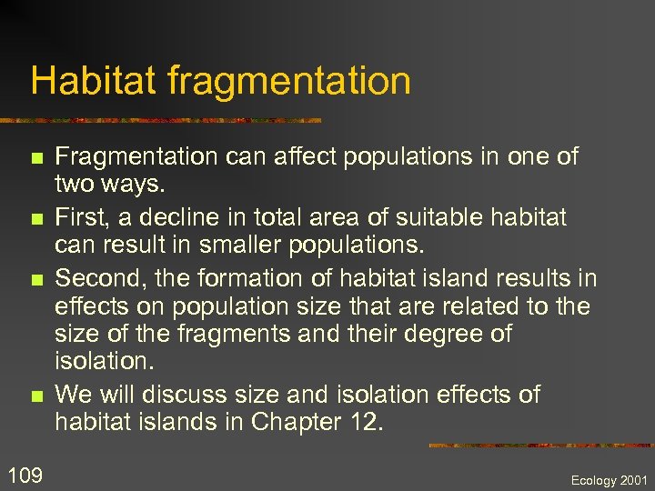 Habitat fragmentation n n 109 Fragmentation can affect populations in one of two ways.