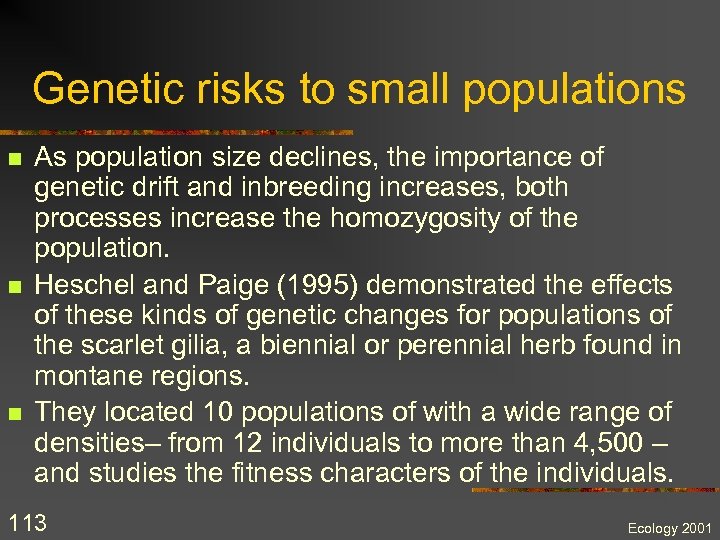 Genetic risks to small populations n n n As population size declines, the importance