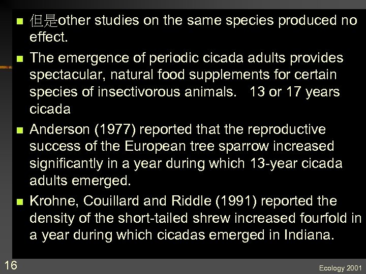 n n 16 但是other studies on the same species produced no effect. The emergence