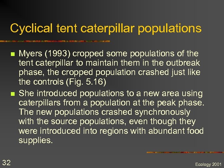 Cyclical tent caterpillar populations n n 32 Myers (1993) cropped some populations of the